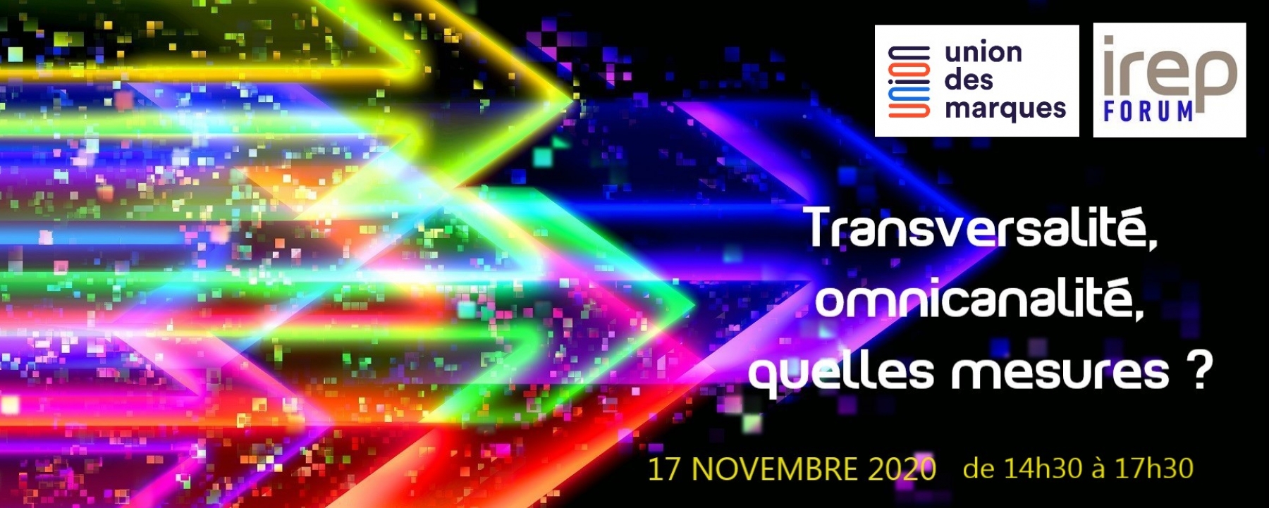 Visuel Irep Forum « Transversalité, omnicanalité, quelles mesures ? », un événement en ligne organisé par l'IREP et l'Union des marques, le 17 novembre 