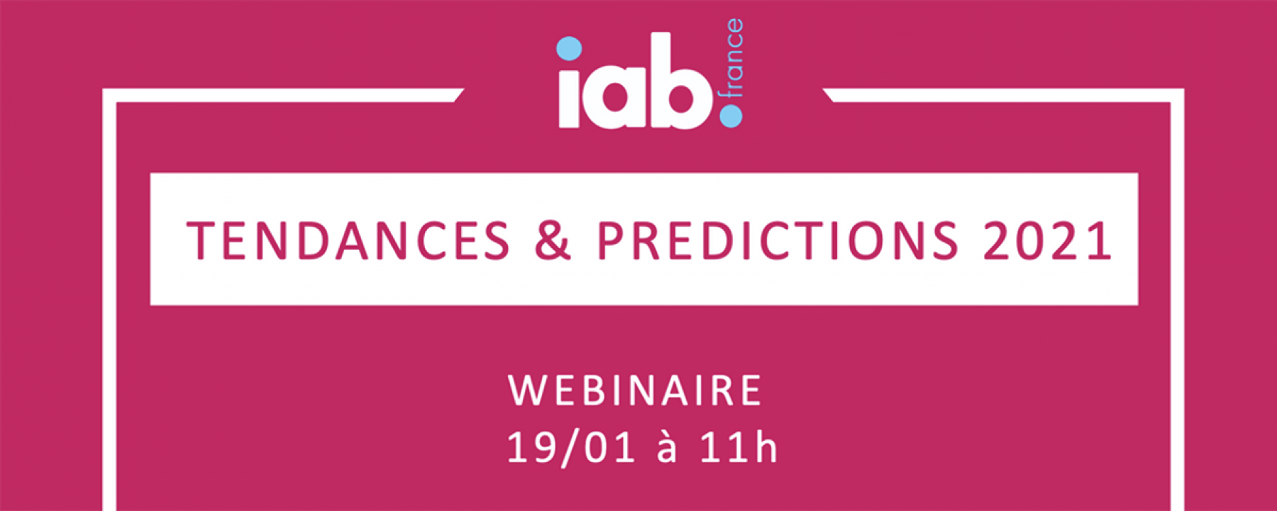 Tendances & prédictions 2021, un webinaire organisé par l'IAB le 19 janvier 2021